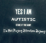 ‘yes I am Autistic’ T-shirt