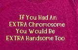 Extra Chromosomes, Extra Handsome